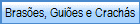 Brases, Guies e Crachs